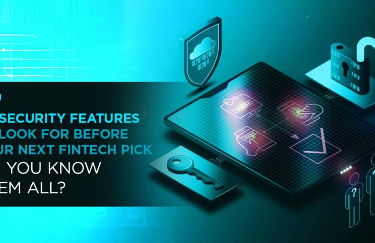 7 security features you should check before buying a fintech product