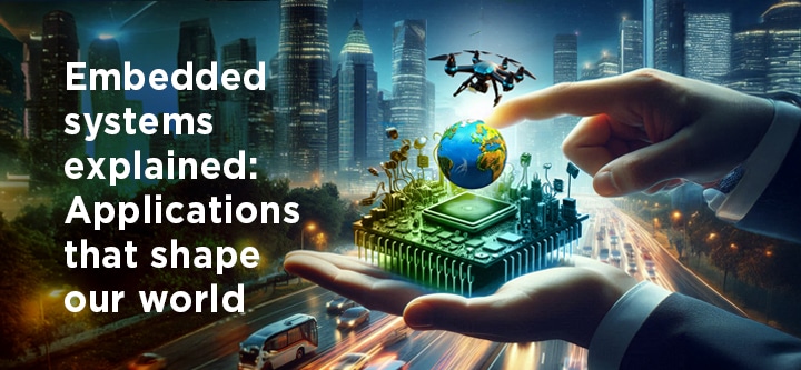 What are Embedded Systems and Their Applications?