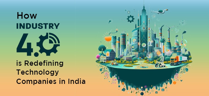 How Industry 4.0 is Redefining Technology Companies in India