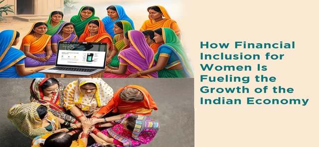 How Financial Inclusion for Women Is Fueling the Growth of the Indian Economy